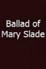 Ballad of Mary Slade