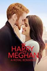 Harry & Meghan: A Royal Romance