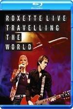 Roxette LIVE ? Travelling The World