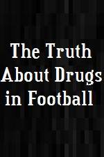 The Truth About Drugs in Football