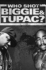 Who Shot Biggie & Tupac