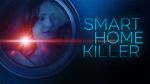 Smart Home Killer