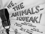 We, the Animals - Squeak! (Short 1941)