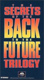 The Secrets of the Back to the Future Trilogy