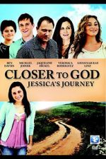 Closer to God: Jessica\'s Journey