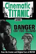 Cinematic Titanic: Danger on Tiki Island