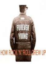 Forever Young: How Rock \'n\' Roll Grew Up