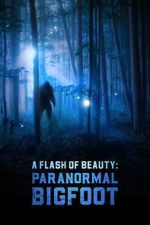 A Flash of Beauty: Paranormal Bigfoot