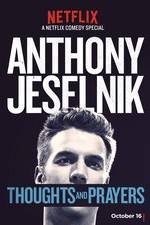 Anthony Jeselnik: Thoughts and Prayers