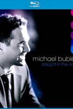 Michael Buble Caught In The Act