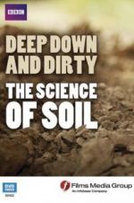 Deep, Down and Dirty: The Science of Soil