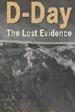 D-Day The Lost Evidence