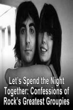 Lets Spend The Night Together Confessions Of Rocks Greatest Groupies