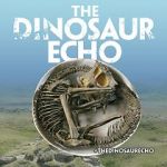 The Dinosaur Echo