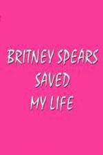 Britney Spears Saved My Life