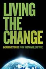 Living the Change: Inspiring Stories for a Sustainable Future