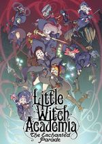 Little Witch Academia: The Enchanted Parade