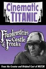 Cinematic Titanic: Frankenstein\'s Castle of Freaks