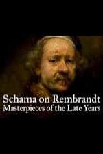 Schama on Rembrandt: Masterpieces of the Late Years