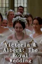 Victoria & Albert: The Royal Wedding