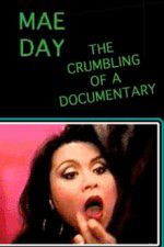 Mae Day: The Crumbling of a Documentary