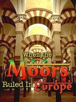 When the Moors Ruled in Europe