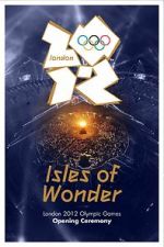 London 2012 Olympic Opening Ceremony: Isles of Wonder (TV Special 2012)