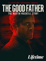 The Good Father: The Martin MacNeill Story