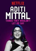 Aditi Mittal: Things They Wouldn\'t Let Me Say