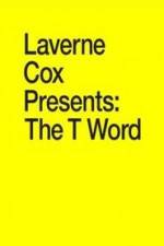 Laverne Cox Presents: The T Word