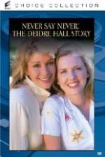 Never Say Never The Deidre Hall Story