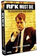 RFK Must Die: The Assassination of Bobby Kennedy