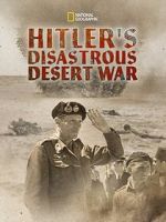 Hitler\'s Disastrous Desert War (Short 2021)