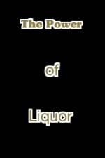 The Power of Liquor