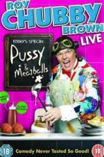 Roy Chubby Brown  Pussy and Meatballs