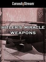 Hitler's Miracle Weapons