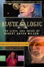 Maybe Logic The Lives and Ideas of Robert Anton Wilson