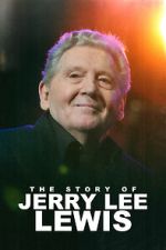 The Story of Jerry Lee Lewis