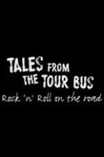 Tales from the Tour Bus: Rock \'n\' Roll on the Road