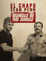 El Chapo & Sean Penn: Bungle in the Jungle