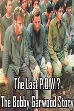 The Last P.O.W.? The Bobby Garwood Story