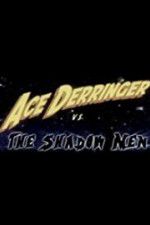 Ace Derringer vs. the Shadow Men