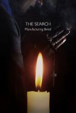 The Search - Manufacturing Belief