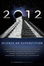 2012: Science or Superstition