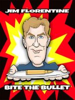 Jim Florentine: Bite the Bullet