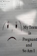 My Teen is Pregnant and So Am I