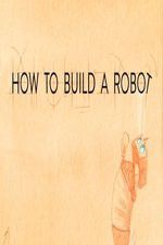 How to Build a Robot