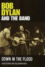 Bob Dylan And The Band Down In The Flood