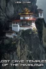 Lost Cave Temples of the Himalaya