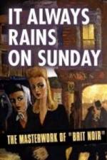 It Always Rains On Sunday